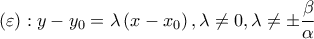 \displaystyle{ 
\left( \varepsilon  \right):y - y_0  = \lambda \left( {x - x_0 } \right),\lambda  \ne 0,\lambda  \ne  \pm \frac{\beta } 
{\alpha } 
}