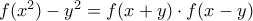 f(x^2)-y^2=f(x+y)\cdot f(x-y)