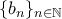 \{b_n\}_{n \in \mathbb{N}}