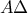 \displaystyle{ A\Delta }