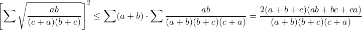 \displaystyle{\left[\sum\sqrt{\frac{ab}{(c+a)(b+c)}}\right]^2\leq\sum (a+b)\cdot\sum\frac{ab}{(a+b)(b+c)(c+a)}=\frac{2(a+b+c)(ab+bc+ca)}{(a+b)(b+c)(c+a)}}