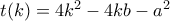 t(k) = 4{k^2} - 4kb - {a^2} t(k) = 4{k^2} - 4kb - {a^2}