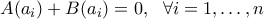 A(a_i)+B(a_i)=0, \ \ \forall i=1,\ldots,n A(a_i)+B(a_i)=0, \ \ \forall i=1,\ldots,n