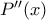 P{''}(x)