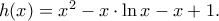 h(x)=x^{2}-x\cdot\ln x-x+1.