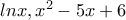 lnx, x^2-5x+6