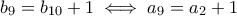 b_9 = b_{10} + 1 \iff a_9 = a_2 + 1