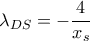 \lambda_{DS}=-\dfrac{4}{x_s}