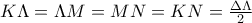 K\Lambda =\Lambda M=MN=KN=\frac{\Delta \Lambda }{2}