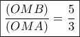 \boxed{\dfrac{{(OMB)}}{{(OMA)}} = \dfrac{5}{3}} \boxed{\dfrac{{(OMB)}}{{(OMA)}} = \dfrac{5}{3}}