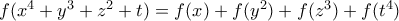 f(x^4+y^3+z^2+t)=f(x)+f(y^2)+f(z^3)+f(t^4)