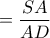 \displaystyle = \frac{SA}{AD}