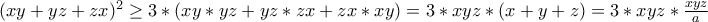 (xy+yz+zx)^2\geq3*(xy*yz+yz*zx+zx*xy)=3*xyz*(x+y+z)= 3*xyz*\frac{xyz}{a}
