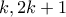 k, 2k+1