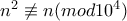 n^2 \not\equiv n (mod 10^4)