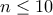 n\leq 10