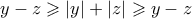y-z \geqslant |y| + |z| \geqslant y - z
