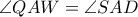 \angle QAW=\angle SAD