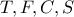 T,F,C,S