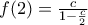 f(2)=\frac{c}{1-\frac{c}{2}}