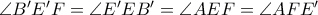 \angle B{'}E{'}F = \angle E{'}EB{'} = \angle AEF = \angle AFE{'}
