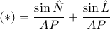 (*)=\dfrac{\sin\hat{N}}{AP}+\dfrac{\sin\hat{L}}{AP}