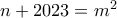 n+2023=m^2