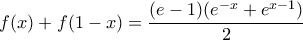 f(x)+f(1-x) = \dfrac{(e-1)(e^{-x}+e^{x-1})}{2}