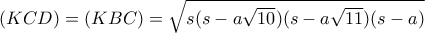 (KCD)=(KBC)=\sqrt{s(s-a\sqrt{10})(s-a\sqrt{11})(s-a)}