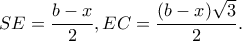 \displaystyle SE = \frac{{b - x}}{2},EC = \frac{{(b - x)\sqrt 3 }}{2}.