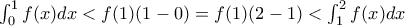 \int_{0}^{1}f(x)dx< f(1)(1-0)=f(1)(2-1)< \int_{1}^{2}f(x)dx