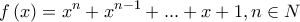  \displaystyle f\left( x \right) = {x^n} + {x^{n - 1}} + ... + x + 1, n \in N