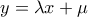 y=\lambda x+\mu