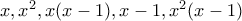 x,x^2,x(x-1),x-1,x^2(x-1) x,x^2,x(x-1),x-1,x^2(x-1)