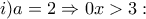 i) a=2 \Rightarrow 0x>3 :