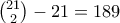 \binom{21}{2}-21=189
