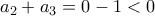 a_2 + a_3 = 0-1<0