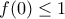 f(0)\leq{1}