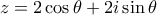 z=2\cos \theta +2i\sin \theta