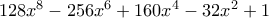 128x^8 - 256x^6 + 160x^4 - 32x^2 + 1