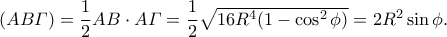 (AB\varGamma) = \dfrac{1}{2}AB\cdot A\varGamma = \dfrac{1}{2}\sqrt{16R^4(1-\cos^2\phi)} = 2R^2\sin \phi .
