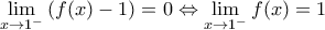 \underset{x\to {{1}^{-}}}{\mathop{\lim }}\,(f(x)-1)=0\Leftrightarrow \underset{x\to {{1}^{-}}}{\mathop{\lim }}\,f(x)=1
