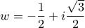 \displaystyle{w =  - \frac{1}{2} + i\frac{{\sqrt 3 }}{2}}