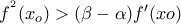 f^{^{2}}(x_{o})>(\beta -\alpha )f{'}(x{o})