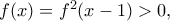 f(x)=f^2(x-1) >0,