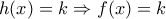 h(x)=k \Rightarrow f(x)=k