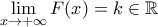 \displaystyle{\lim_{x \to +\infty}F(x)=k \in \Bbb{R}}