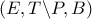 \left( {E,T\backslash P,B} \right)