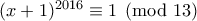 (x+1)^{2016} \equiv 1 \pmod{13}