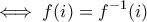 \displaystyle{\iff f(i)=f^{-1}(i)}